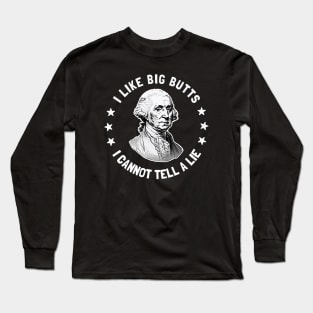 I Like Big Butts, I Cannot Tell a Lie: Funny Vintage George Washington Hip Hop Lyrics Long Sleeve T-Shirt